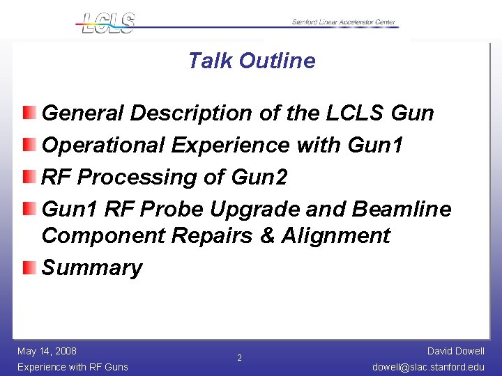 Talk Outline General Description of the LCLS Gun Operational Experience with Gun 1 RF
