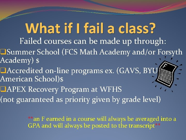 What if I fail a class? Failed courses can be made up through: q.