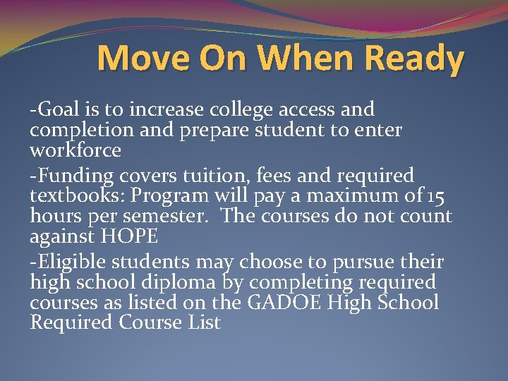 Move On When Ready -Goal is to increase college access and completion and prepare