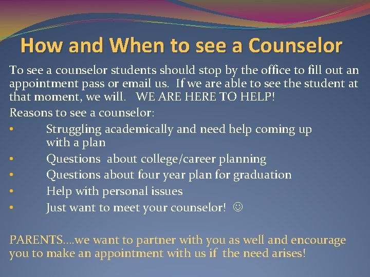 How and When to see a Counselor To see a counselor students should stop