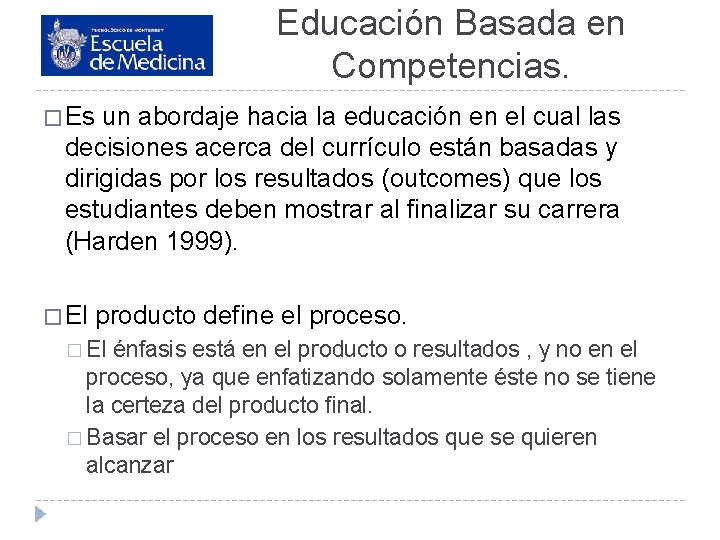Educación Basada en Competencias. � Es un abordaje hacia la educación en el cual