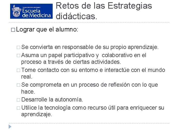 Retos de las Estrategias didácticas. � Lograr � Se que el alumno: convierta en