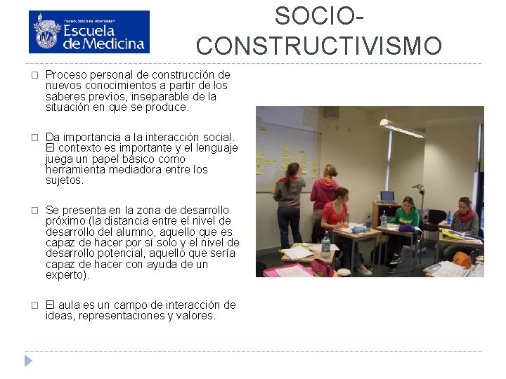 SOCIOCONSTRUCTIVISMO � Proceso personal de construcción de nuevos conocimientos a partir de los saberes