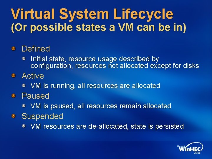 Virtual System Lifecycle (Or possible states a VM can be in) Defined Initial state,