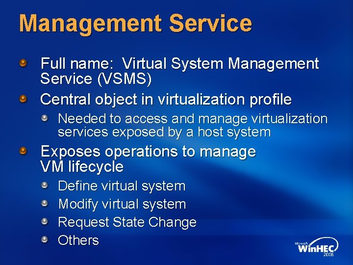 Management Service Full name: Virtual System Management Service (VSMS) Central object in virtualization profile