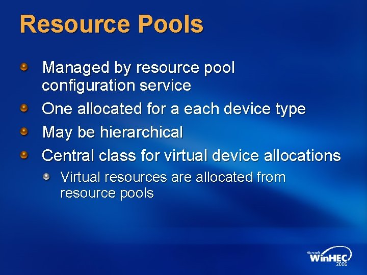 Resource Pools Managed by resource pool configuration service One allocated for a each device