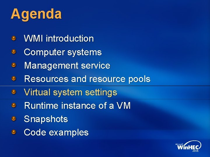 Agenda WMI introduction Computer systems Management service Resources and resource pools Virtual system settings