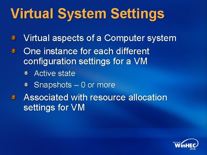 Virtual System Settings Virtual aspects of a Computer system One instance for each different