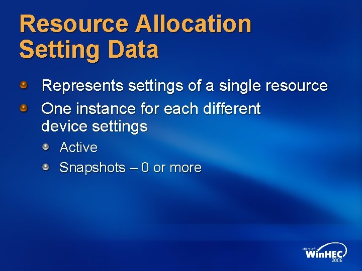 Resource Allocation Setting Data Represents settings of a single resource One instance for each