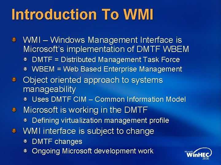 Introduction To WMI – Windows Management Interface is Microsoft’s implementation of DMTF WBEM DMTF