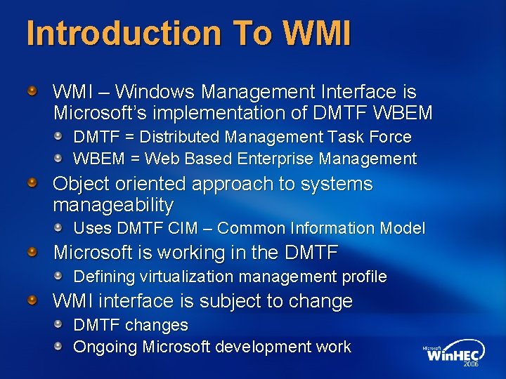Introduction To WMI – Windows Management Interface is Microsoft’s implementation of DMTF WBEM DMTF