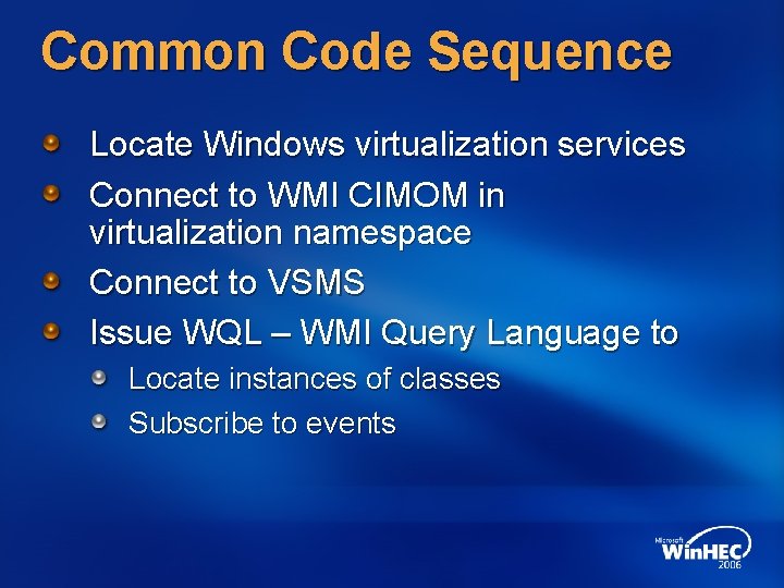 Common Code Sequence Locate Windows virtualization services Connect to WMI CIMOM in virtualization namespace