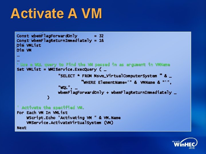 Activate A VM Const wbem. Flag. Forward. Only = 32 Const wbem. Flag. Return.