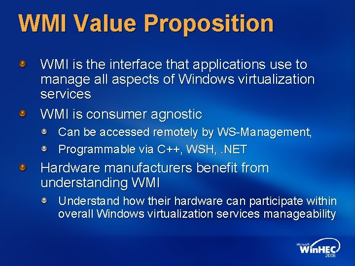 WMI Value Proposition WMI is the interface that applications use to manage all aspects