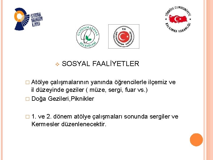 v SOSYAL FAALİYETLER � Atölye çalışmalarının yanında öğrencilerle ilçemiz ve il düzeyinde geziler (