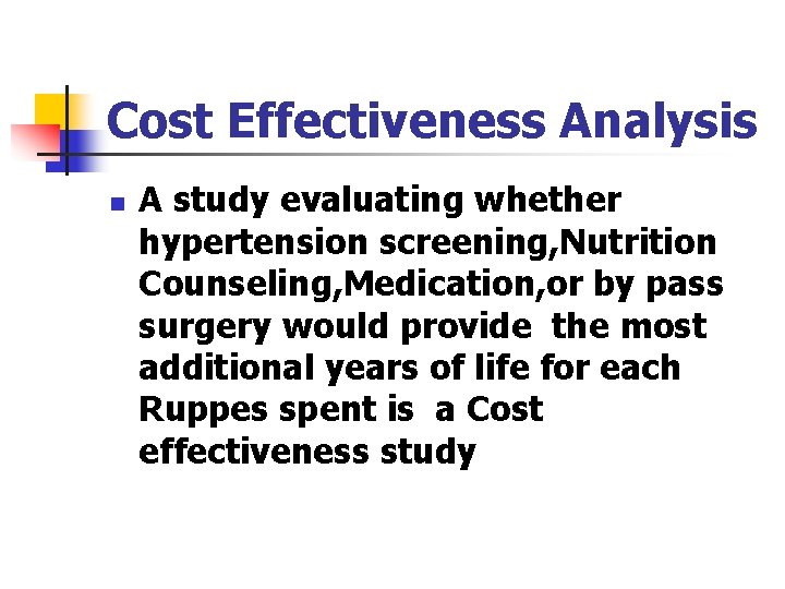 Cost Effectiveness Analysis n A study evaluating whether hypertension screening, Nutrition Counseling, Medication, or Cost Effectiveness Analysis n A study evaluating whether hypertension screening, Nutrition Counseling, Medication, or
