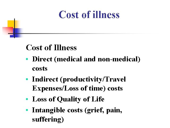 Cost of illness Cost of Illness • Direct (medical and non-medical) costs • Cost of illness Cost of Illness • Direct (medical and non-medical) costs •