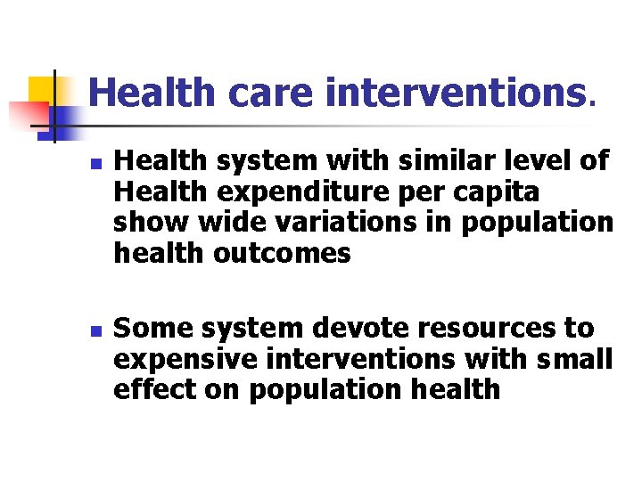 Health care interventions. n n Health system with similar level of Health expenditure per Health care interventions. n n Health system with similar level of Health expenditure per