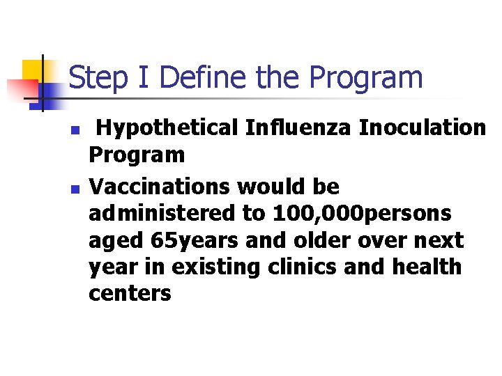 Step I Define the Program n n Hypothetical Influenza Inoculation Program Vaccinations would be Step I Define the Program n n Hypothetical Influenza Inoculation Program Vaccinations would be