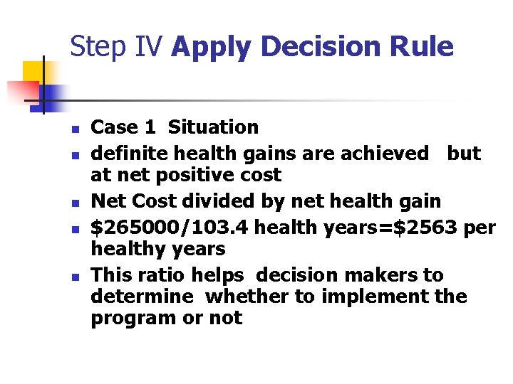 Step IV Apply Decision Rule n n n Case 1 Situation definite health gains Step IV Apply Decision Rule n n n Case 1 Situation definite health gains