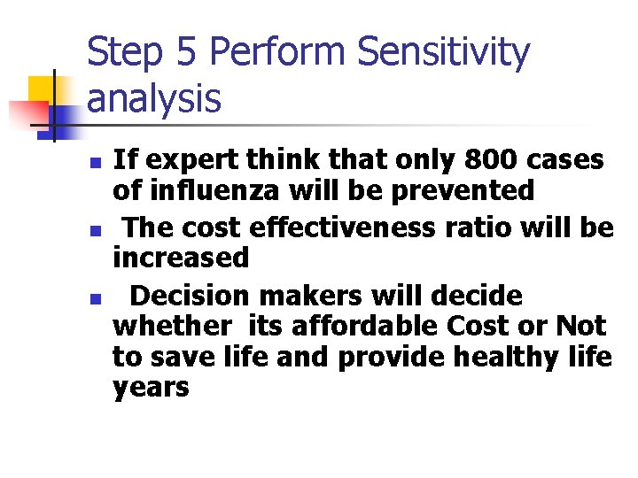 Step 5 Perform Sensitivity analysis n n n If expert think that only 800 Step 5 Perform Sensitivity analysis n n n If expert think that only 800
