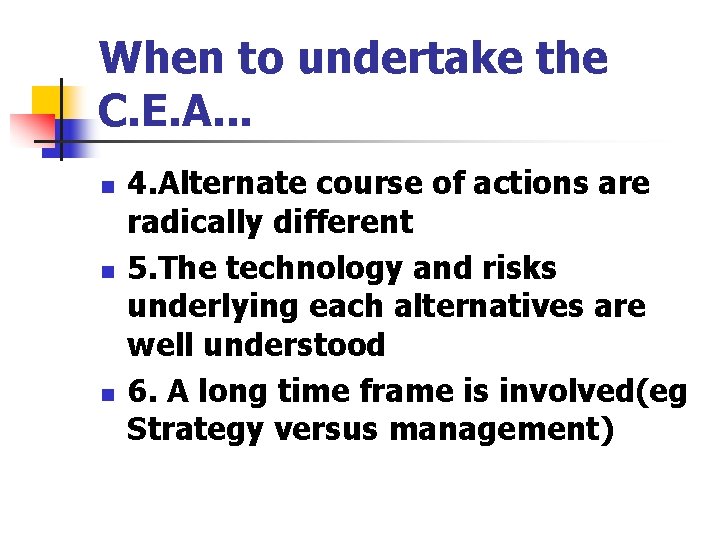 When to undertake the C. E. A. . . n n n 4. Alternate When to undertake the C. E. A. . . n n n 4. Alternate