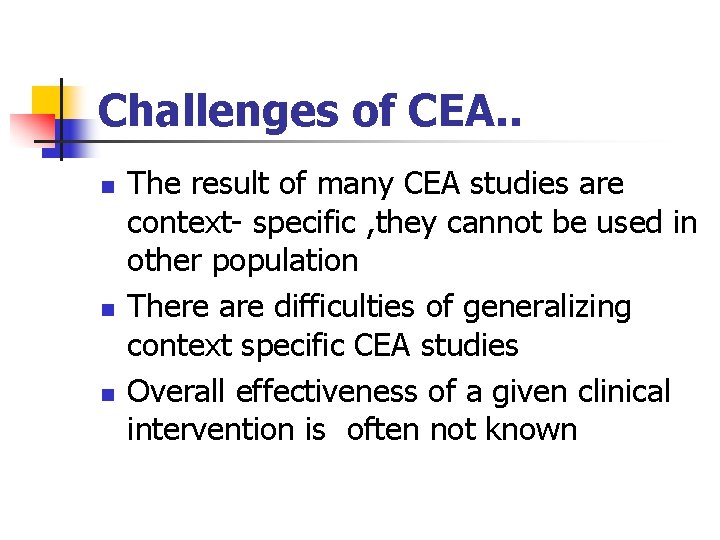 Challenges of CEA. . n n n The result of many CEA studies are Challenges of CEA. . n n n The result of many CEA studies are