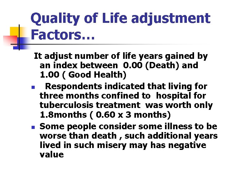 Quality of Life adjustment Factors… It adjust number of life years gained by an Quality of Life adjustment Factors… It adjust number of life years gained by an