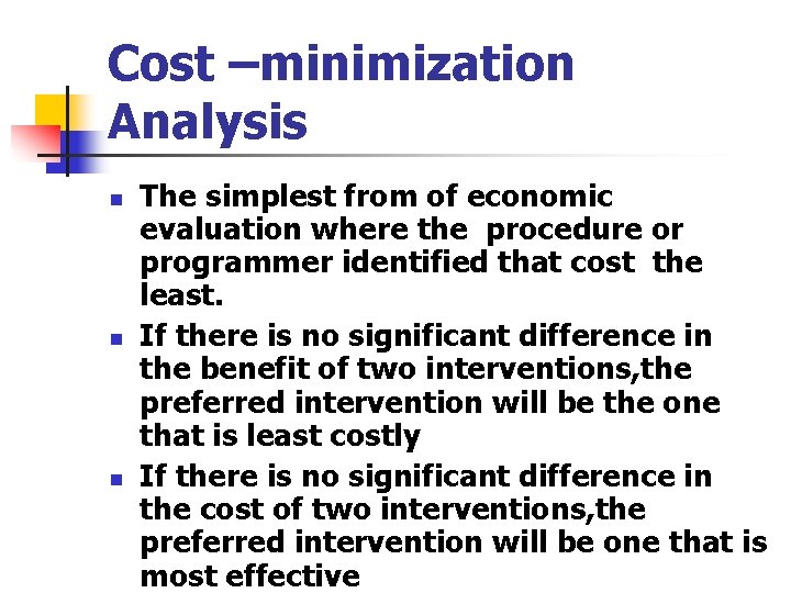 Cost –minimization Analysis n n n The simplest from of economic evaluation where the Cost –minimization Analysis n n n The simplest from of economic evaluation where the