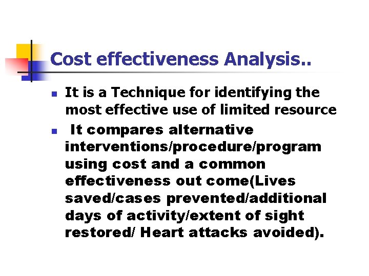 Cost effectiveness Analysis. . n n It is a Technique for identifying the most Cost effectiveness Analysis. . n n It is a Technique for identifying the most