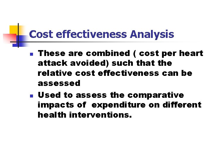 Cost effectiveness Analysis n n These are combined ( cost per heart attack avoided) Cost effectiveness Analysis n n These are combined ( cost per heart attack avoided)