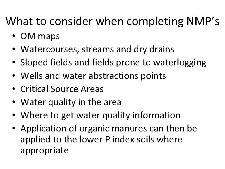 What to consider when completing NMP’s • • OM maps Watercourses, streams and dry