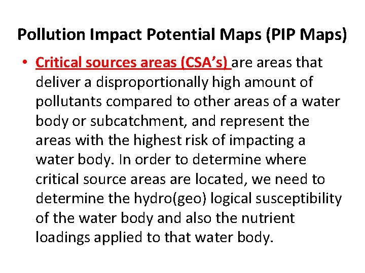 Pollution Impact Potential Maps (PIP Maps) • Critical sources areas (CSA’s) areas that deliver