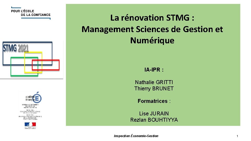 La rénovation STMG : Management Sciences de Gestion et Numérique IA-IPR : Nathalie GRITTI La rénovation STMG : Management Sciences de Gestion et Numérique IA-IPR : Nathalie GRITTI