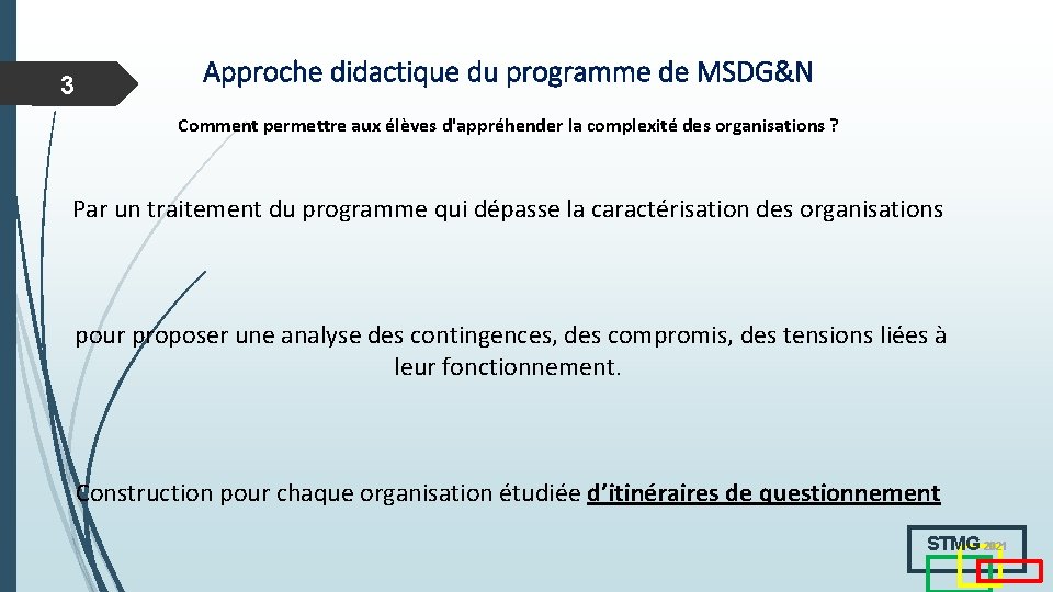 3 Approche didactique du programme de MSDG&N Comment permettre aux élèves d'appréhender la complexité 3 Approche didactique du programme de MSDG&N Comment permettre aux élèves d'appréhender la complexité