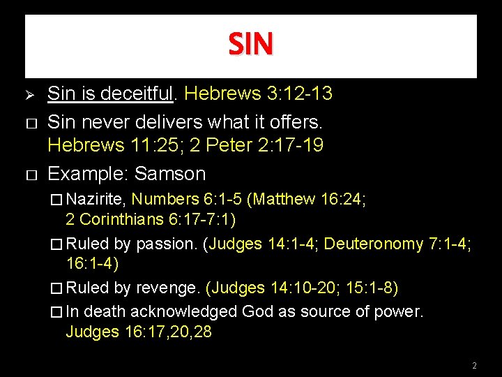 SIN Ø � � Sin is deceitful. Hebrews 3: 12 -13 Sin never delivers SIN Ø � � Sin is deceitful. Hebrews 3: 12 -13 Sin never delivers