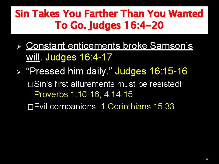 Sin Takes You Farther Than You Wanted To Go. Judges 16: 4 -20 Ø Sin Takes You Farther Than You Wanted To Go. Judges 16: 4 -20 Ø