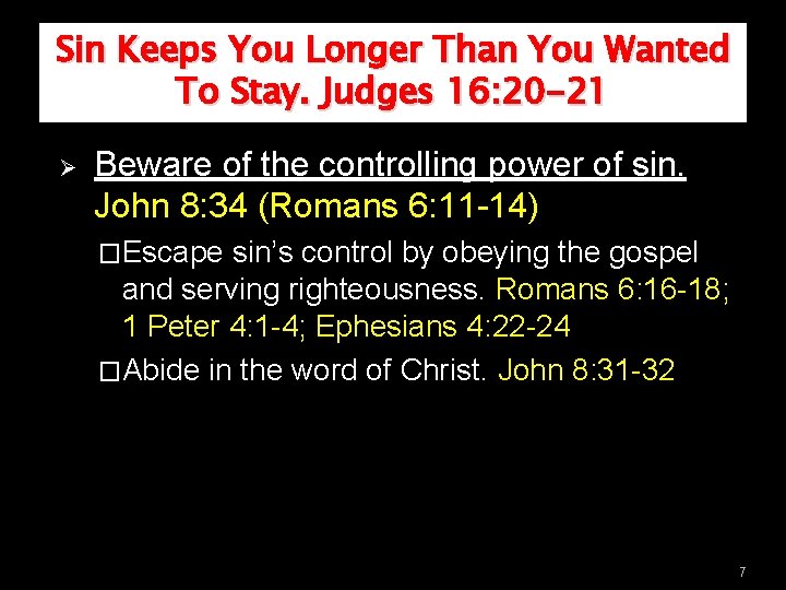 Sin Keeps You Longer Than You Wanted To Stay. Judges 16: 20 -21 Ø Sin Keeps You Longer Than You Wanted To Stay. Judges 16: 20 -21 Ø