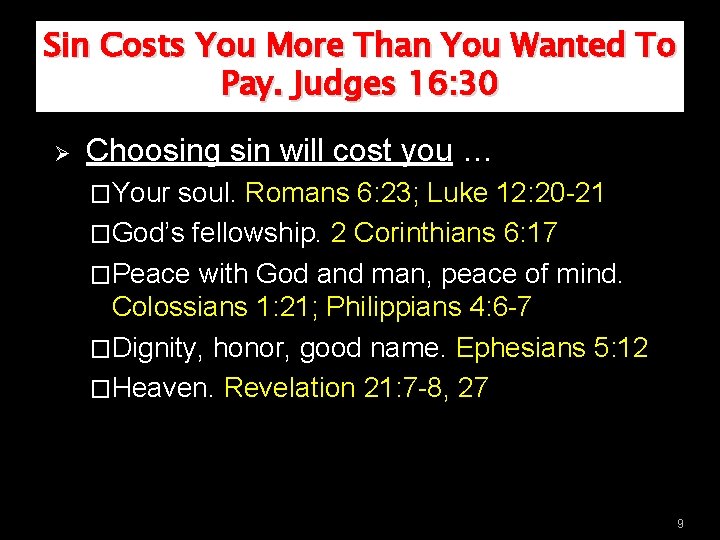 Sin Costs You More Than You Wanted To Pay. Judges 16: 30 Ø Choosing Sin Costs You More Than You Wanted To Pay. Judges 16: 30 Ø Choosing