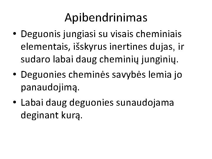 Apibendrinimas • Deguonis jungiasi su visais cheminiais elementais, išskyrus inertines dujas, ir sudaro labai