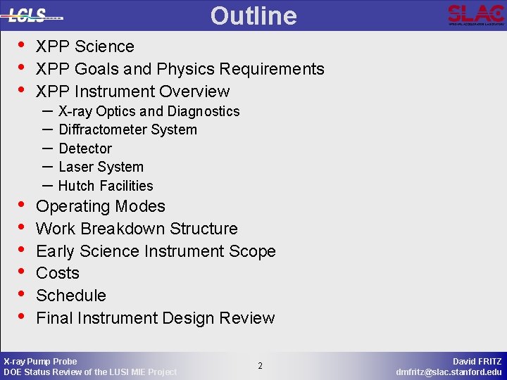 Outline • • • XPP Science XPP Goals and Physics Requirements XPP Instrument Overview