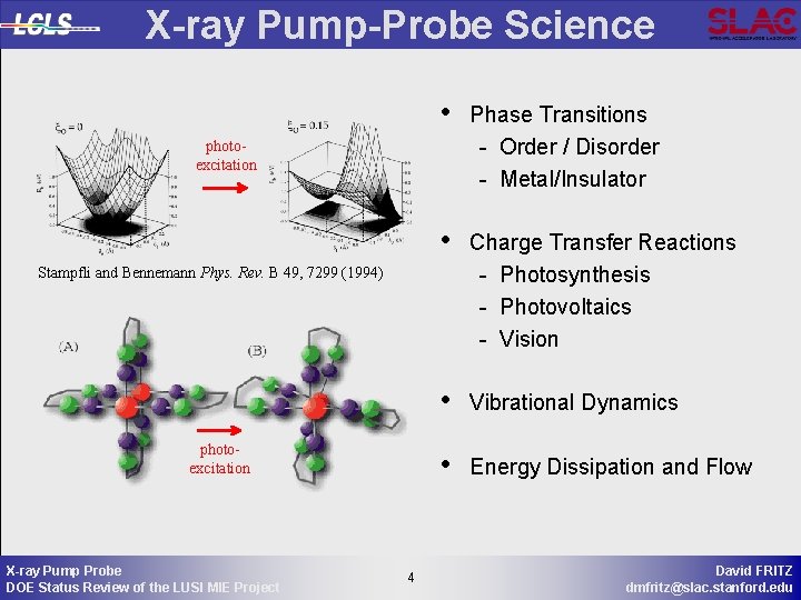 X-ray Pump-Probe Science • Phase Transitions - Order / Disorder - Metal/Insulator • Charge