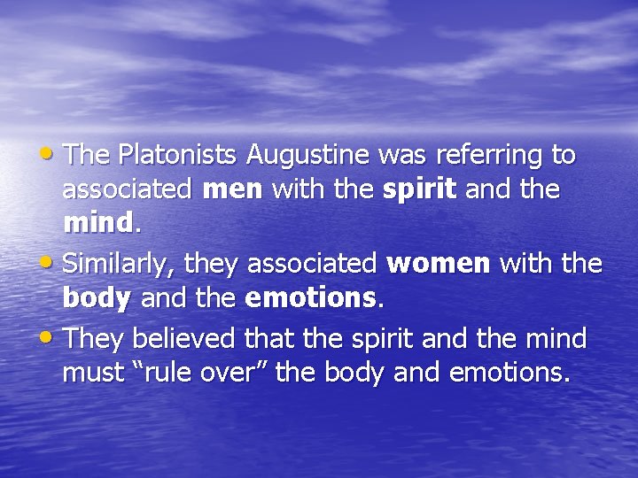  • The Platonists Augustine was referring to associated men with the spirit and