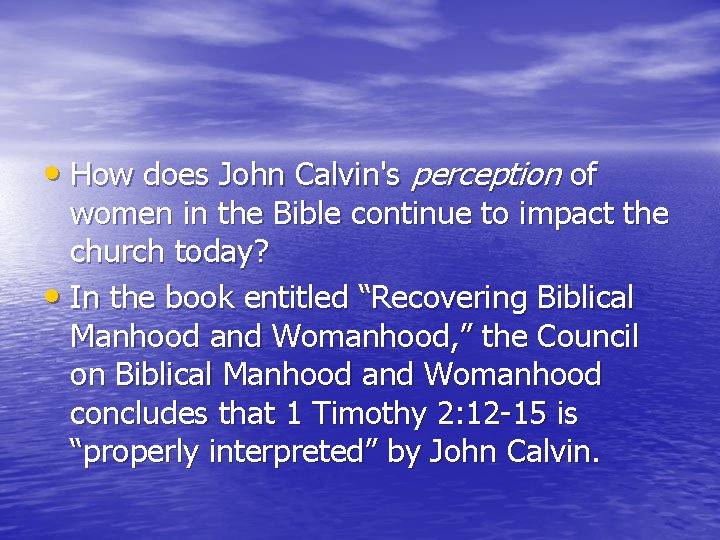  • How does John Calvin's perception of women in the Bible continue to