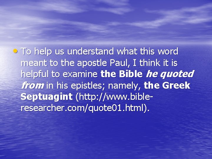  • To help us understand what this word meant to the apostle Paul,