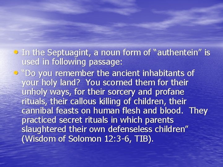  • In the Septuagint, a noun form of “authentein” is • used in