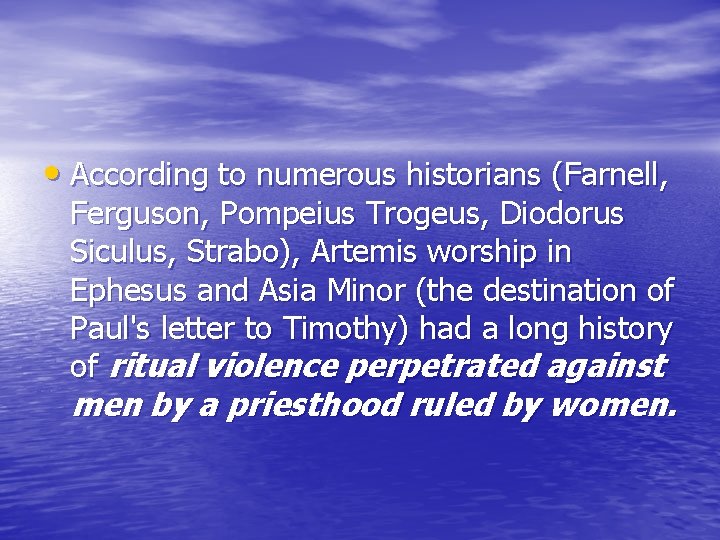  • According to numerous historians (Farnell, Ferguson, Pompeius Trogeus, Diodorus Siculus, Strabo), Artemis