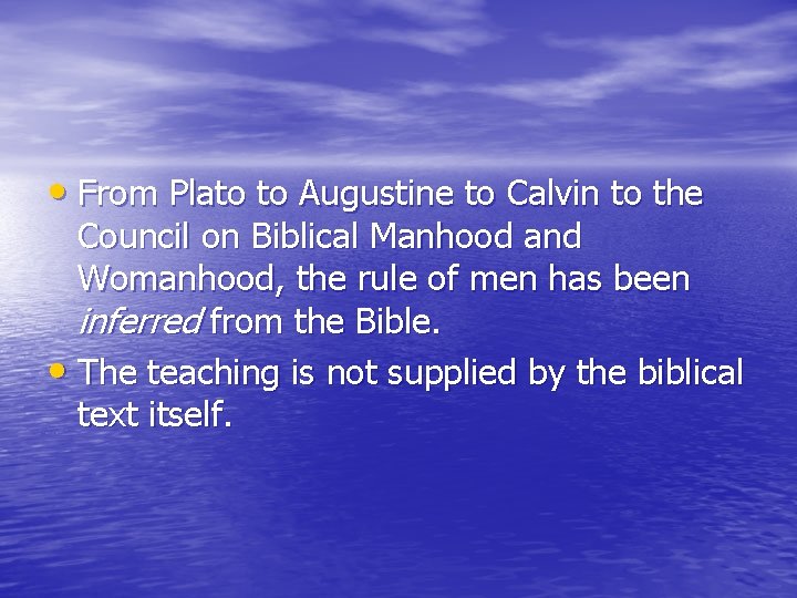  • From Plato to Augustine to Calvin to the Council on Biblical Manhood