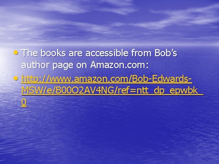  • The books are accessible from Bob’s author page on Amazon. com: •