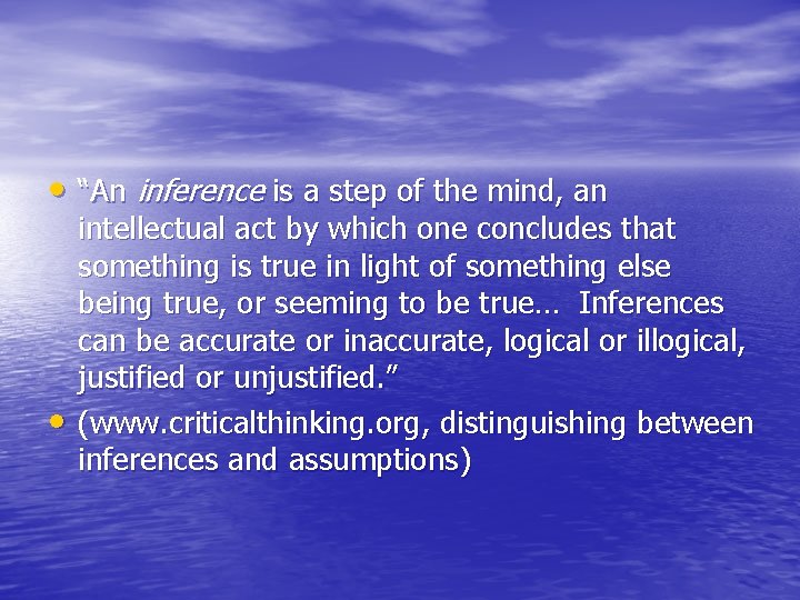  • “An inference is a step of the mind, an • intellectual act